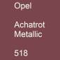 Preview: Opel, Achatrot Metallic, 518.